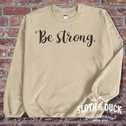 "Be Strong" Motivational Sweatshirt, Round Neck Pullover