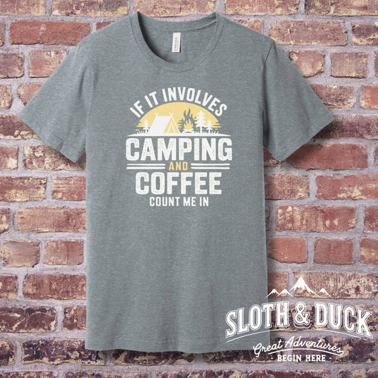 "If It Involves Camping and Coffee Count Me In" Shirt