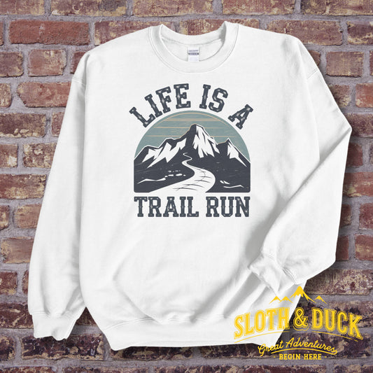 "Life Is A Trail Run" Sweatshirt, Round Neck Pullover