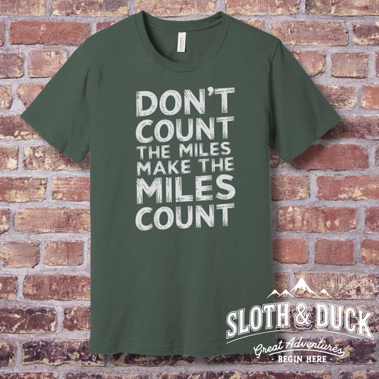 "Don't Count The Miles Make The Miles Count" T-Shirt