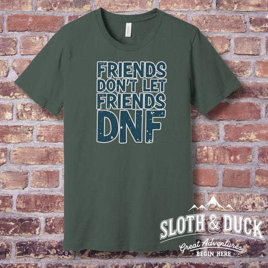 "Friends Don’t Let Friends DNF" Shirt