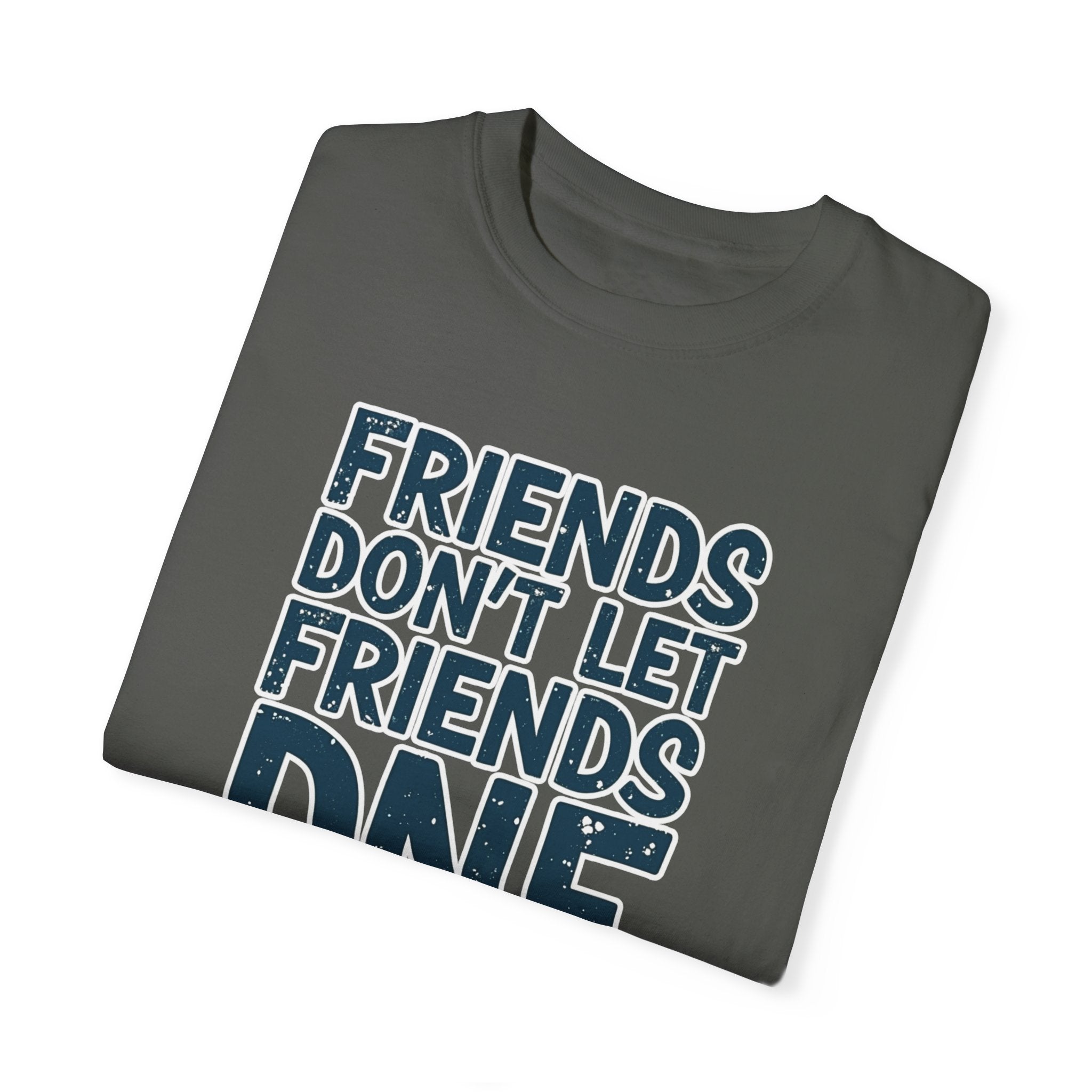  friends dont let friends dnf t shirt grey