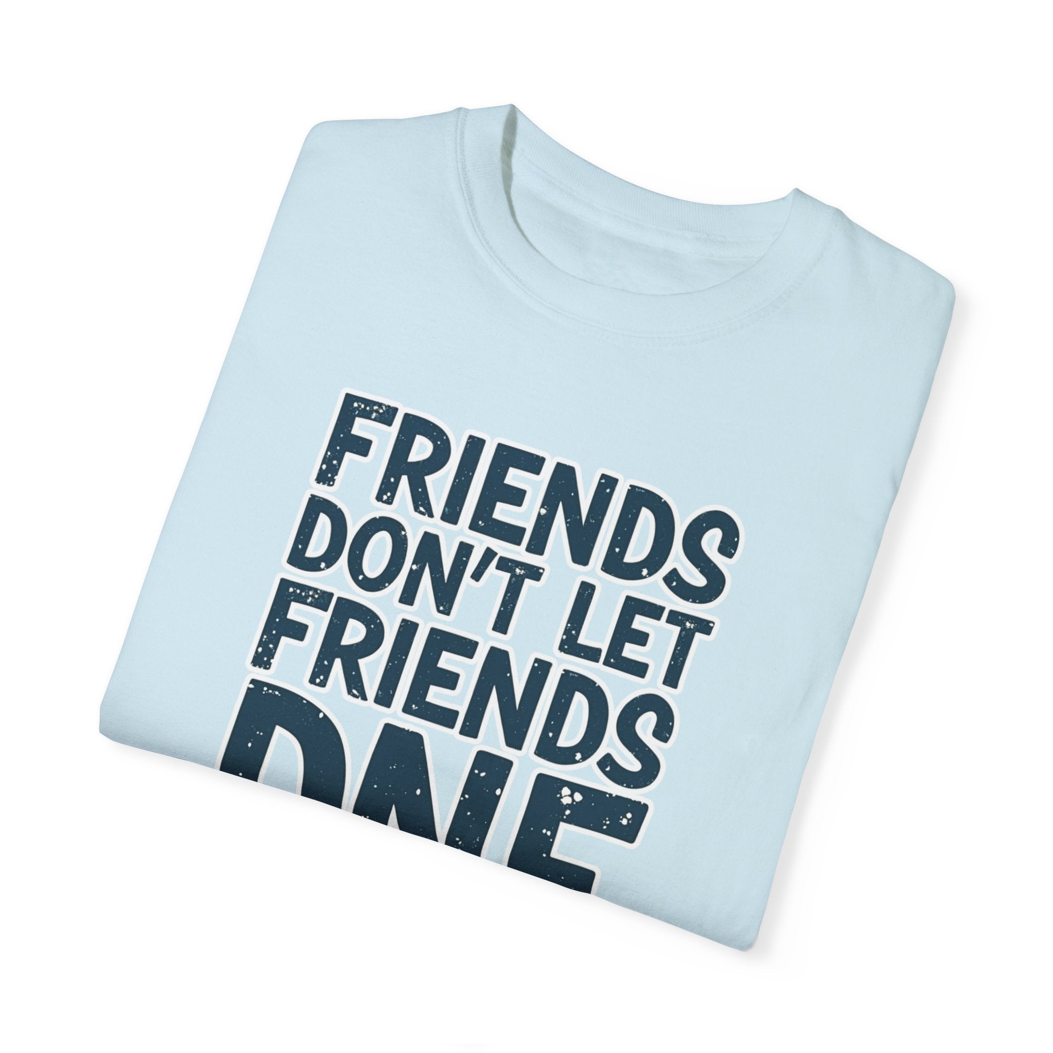  friends dont let friends dnf t shirt light blue