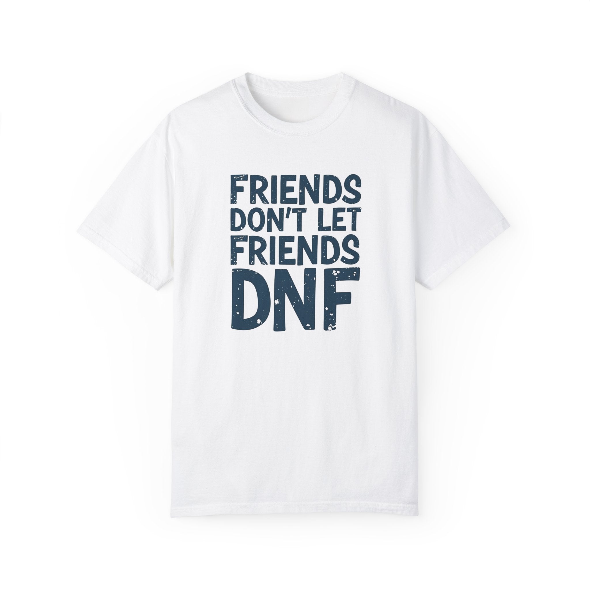 friends dont let friends dnf white t shirt